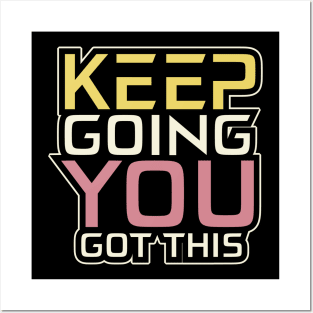 Keep Going You Got This Inspirational Posters and Art